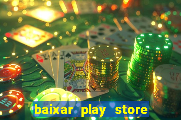 baixar play store para pc baixaki